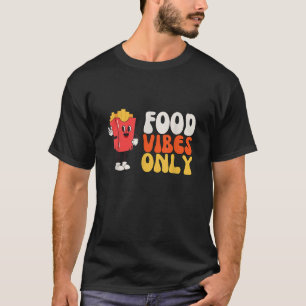 Food Vibes Only Good retro hippie vibes for love p T-Shirt