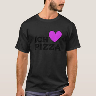 Foodie Food  Pizza Pun I Love Pizza In German T-Shirt