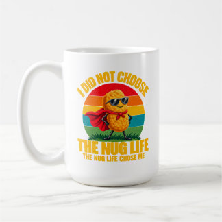 Foodie Humour I Did Not Choose The Nug Life Superh Coffee Mug
