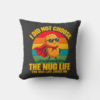 Foodie Humour I Did Not Choose The Nug Life Superh Cushion