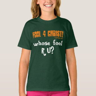 Fool 4 Christ Whose fool R U T-Shirt