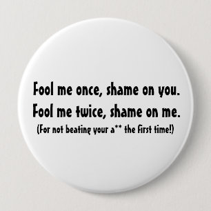 Fool me once... 10 cm round badge