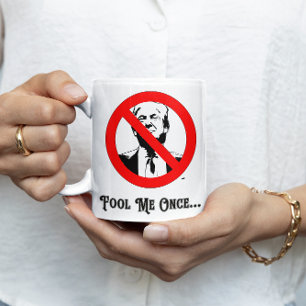 Fool Me Once Anti-Trump Coffee Mug