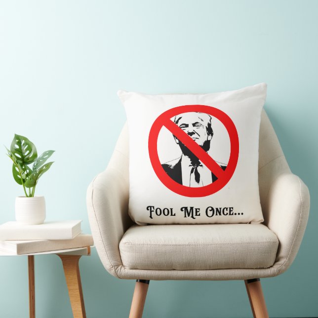 Fool Me Once Anti-Trump Cushion (Chair)