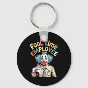 Fool Time Employee Funny Clown Office Humor Work J Key Ring