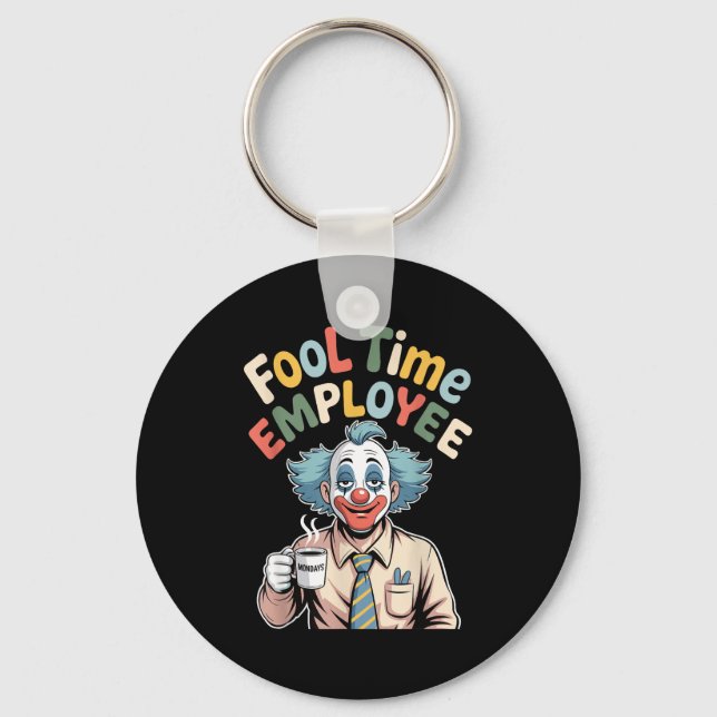 Fool Time Employee Funny Clown Office Humor Work J Key Ring (Front)