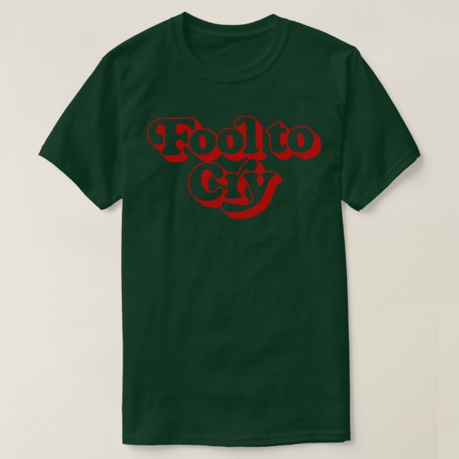 Fool To Cry T-Shirt (Design Front)