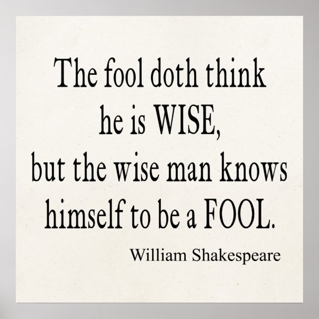 Fool Wise Man Knows Himself Fool Shakespeare Quote Poster (Front)