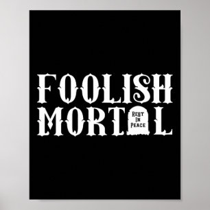 Foolish Mortal Lazy Halloween Fun Poster