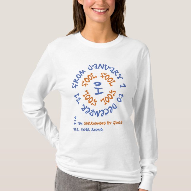 Fools All Year Round T-Shirt (Front)