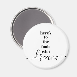 Fools Who Dream Quote Bold Black White Typography Magnet
