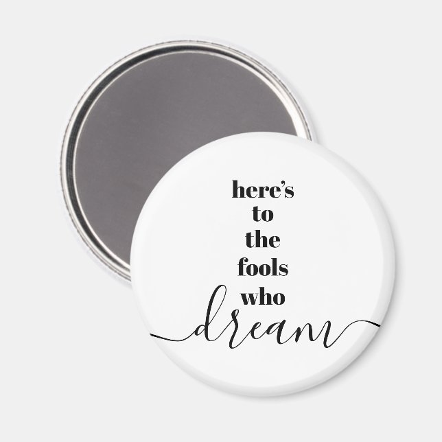 Fools Who Dream Quote Bold Black White Typography Magnet (Front/Back)