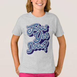 Foos Yer Doos? Doric Dialect, Scottish T-Shirt