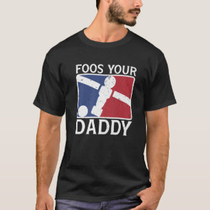 Foos Your Daddy Funny Foosball Dad Joke Premium T-Shirt