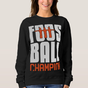 Foosball Champion Table Football Foosball Player Sweatshirt