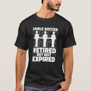 Foosball Retired Kicker Table Soccer T-Shirt