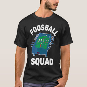 Foosball Squad and Table Football  Table Soccer T-Shirt