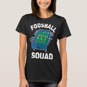Foosball Squad and Table Football Table Soccer T-Shirt