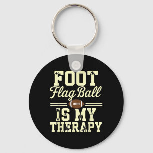 Foot Flag Ball Is My Therapy Funny Flag Football Key Ring