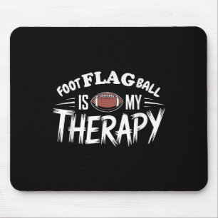 Foot Flag Ball Is My Therapy Funny Flag Football _ Mouse Pad