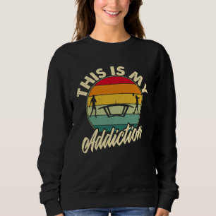 Foot Volley ball Is My Addiction Foot Volleyball Sweatshirt