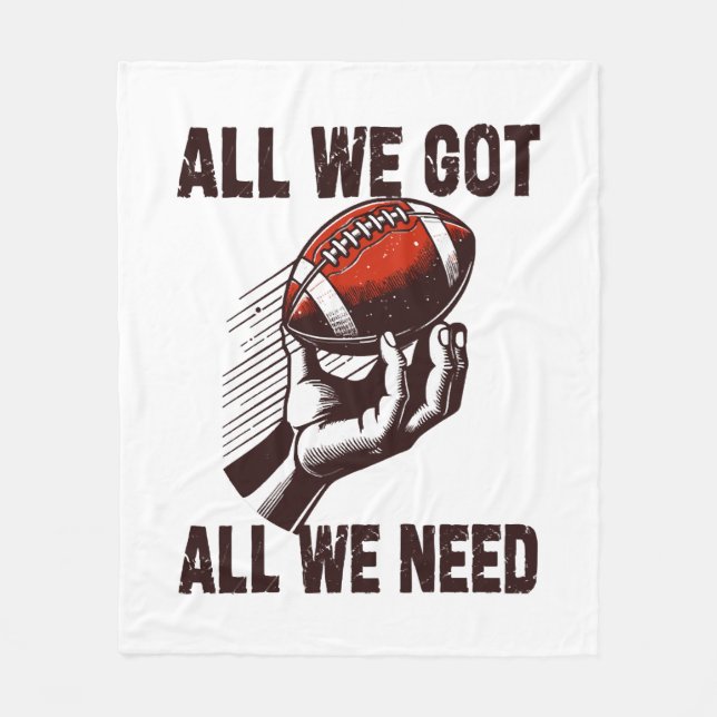 Football All we got all we need Fleece Blanket (Front)
