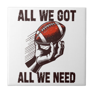 Football All we got All we Need Tile