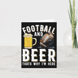 Football And Beer Thats Why I'm Here - American Fo Card