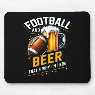 Football And Beer Thats Why I'm Here American Foot Mouse Pad