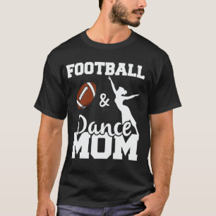 Football and Dance Mom Funny Football Player Dance T-Shirt