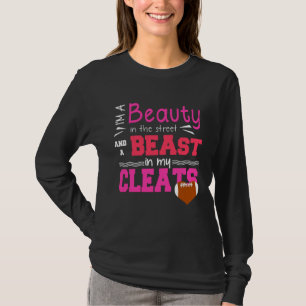 Football Beauty In Street And A Beast In My Cleats T-Shirt