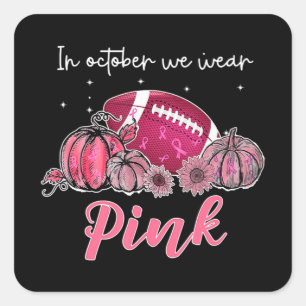 Football Breast Cancer Awareness In October We Wea Square Sticker