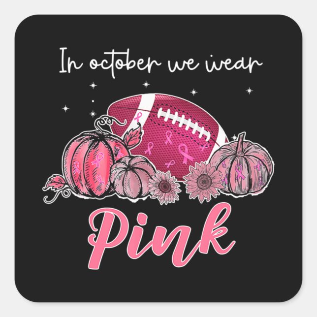 Football Breast Cancer Awareness In October We Wea Square Sticker (Front)