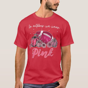 Football Breast Cancer Awareness In October We Wea T-Shirt