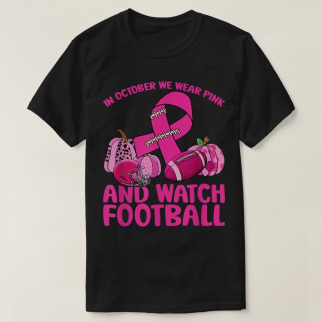 Football Breast Cancer In October We Wear Pink and T-Shirt (Design Front)