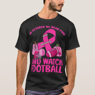 Football Breast Cancer In October We Wear Pink and T-Shirt