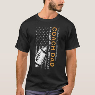 Football Coach Dad Like A Normal Dad Only Cooler U T-Shirt