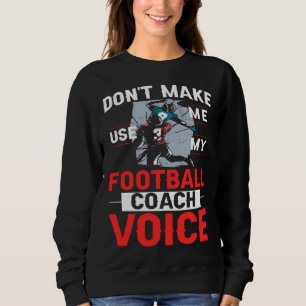 Football Coach Quotes Game Player Training Field Sweatshirt