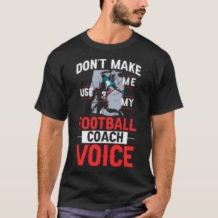 Football Coach Quotes Game Player Training Field T-Shirt
