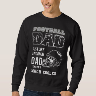 Football dad just like a normal dad  sweatshirt