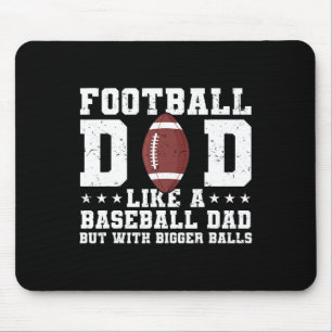 Football Dad Like A Baseball Dad But With Bigger Mouse Pad