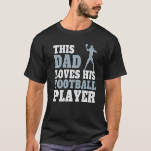 Football Dad Saying Football Players Dad T-Shirt