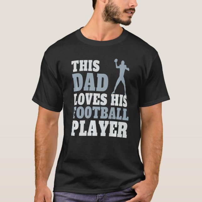 Football Dad Saying Football Players Dad T-Shirt (Front)