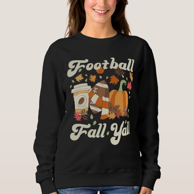  Football Fall Y'all Coffee Pumpkin Fall Sweatshirt (Front)