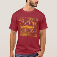 Football Fan Redskins Maroon Yellow All I need is