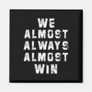 Football Fans Lovers Funny Retro We Almost Always  Magnet