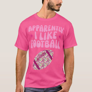 Football Funny Apparently I Like Football Girls To T-Shirt