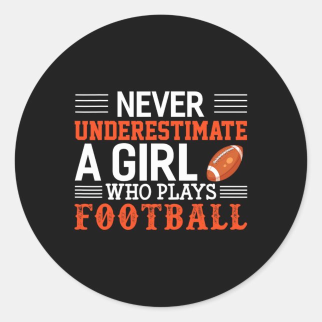 Football Girl Never Underestimate A Girl Who Plays Classic Round Sticker (Front)