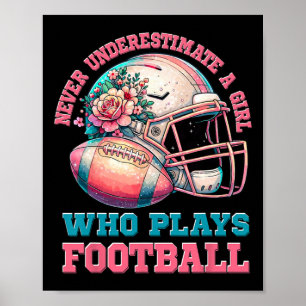 Football Girls Never Underestimate A Girl Who Play Poster