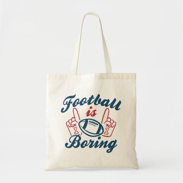 Football Is Boring Tote Bag (Front)